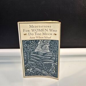Meditations For Women Who Do Too Much Book By Anne Wilson Schaef 1990 Paperback